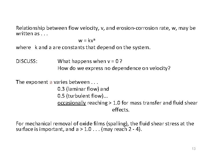 Relationship between flow velocity, v, and erosion-corrosion rate, w, may be written as. .