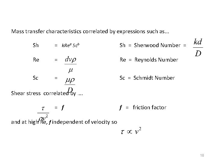 Mass transfer characteristics correlated by expressions such as. . . Sh = k. Rea