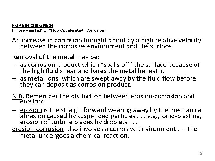 EROSION-CORROSION (“Flow-Assisted” or “Flow-Accelerated” Corrosion) An increase in corrosion brought about by a high