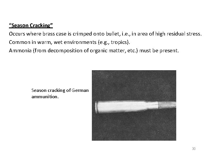 “Season Cracking” Occurs where brass case is crimped onto bullet, i. e. , in