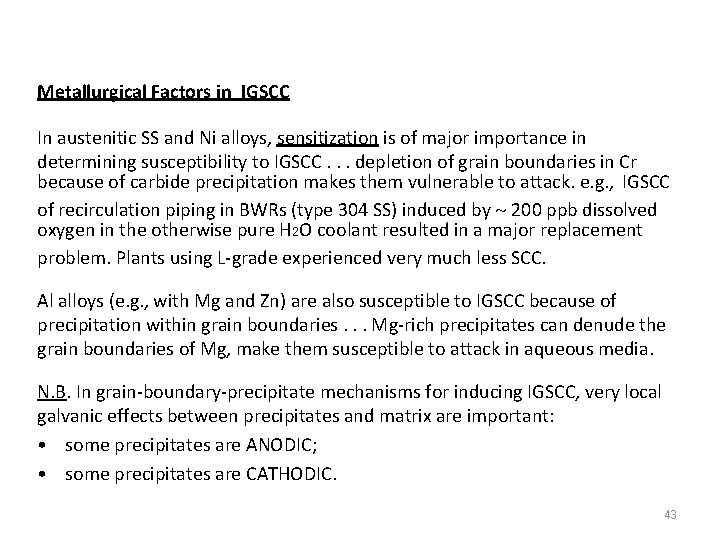 Metallurgical Factors in IGSCC In austenitic SS and Ni alloys, sensitization is of major