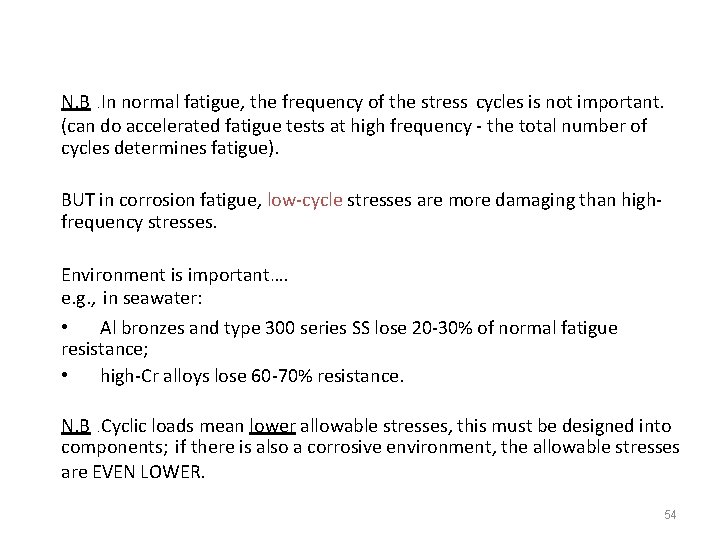N. B. In normal fatigue, the frequency of the stress cycles is not important.