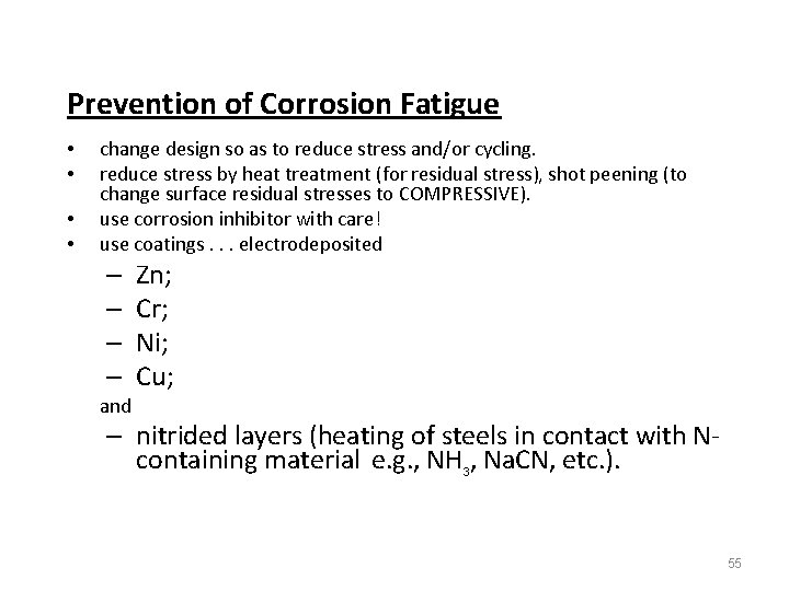 Prevention of Corrosion Fatigue • • change design so as to reduce stress and/or