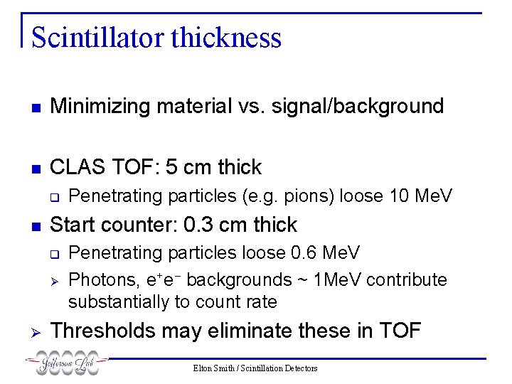 Scintillator thickness n Minimizing material vs. signal/background n CLAS TOF: 5 cm thick q