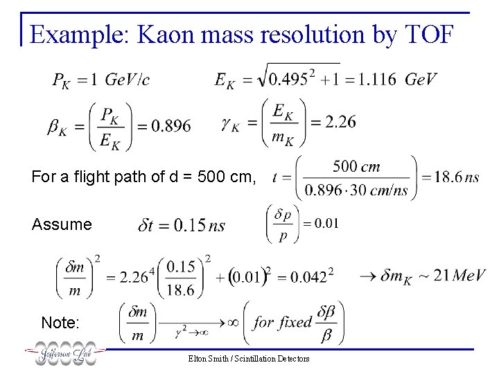 Example: Kaon mass resolution by TOF For a flight path of d = 500