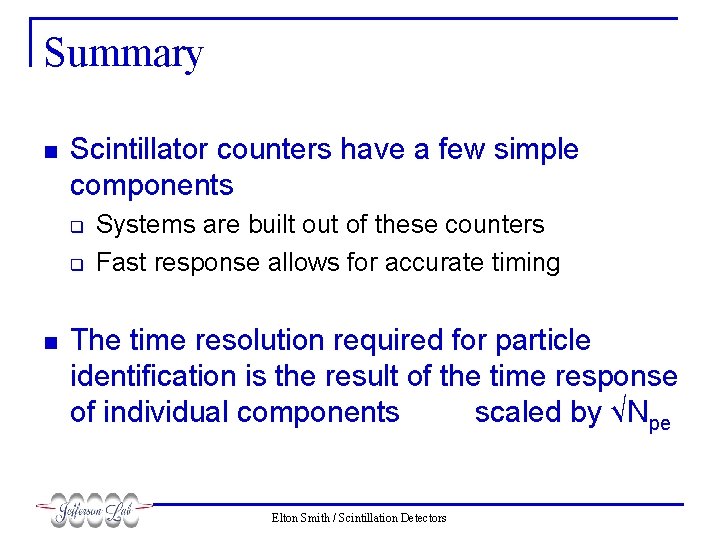 Summary n Scintillator counters have a few simple components q q n Systems are