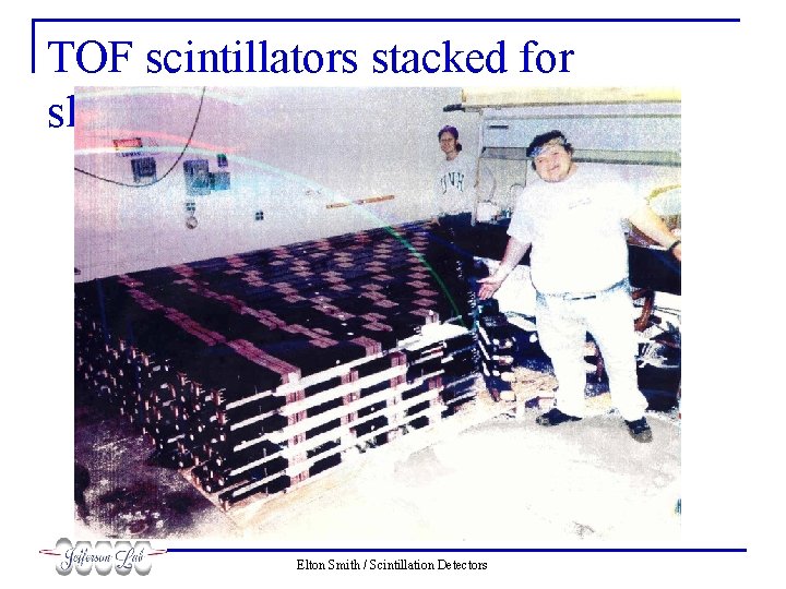 TOF scintillators stacked for shipment Elton Smith / Scintillation Detectors 