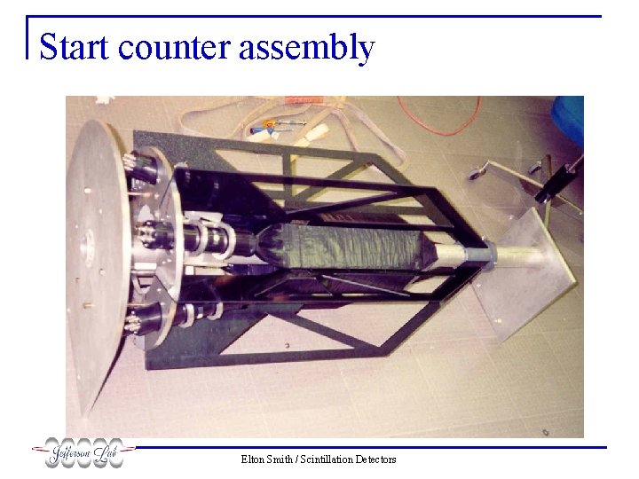 Start counter assembly Elton Smith / Scintillation Detectors 