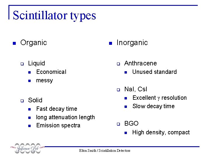 Scintillator types n Organic q n Liquid n n Inorganic q Economical messy n