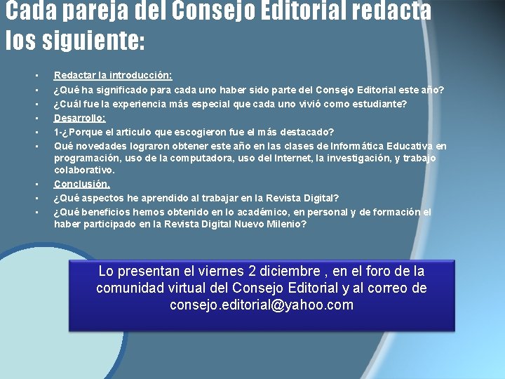 Cada pareja del Consejo Editorial redacta los siguiente: • • • Redactar la introducción: Cada pareja del Consejo Editorial redacta los siguiente: • • • Redactar la introducción: