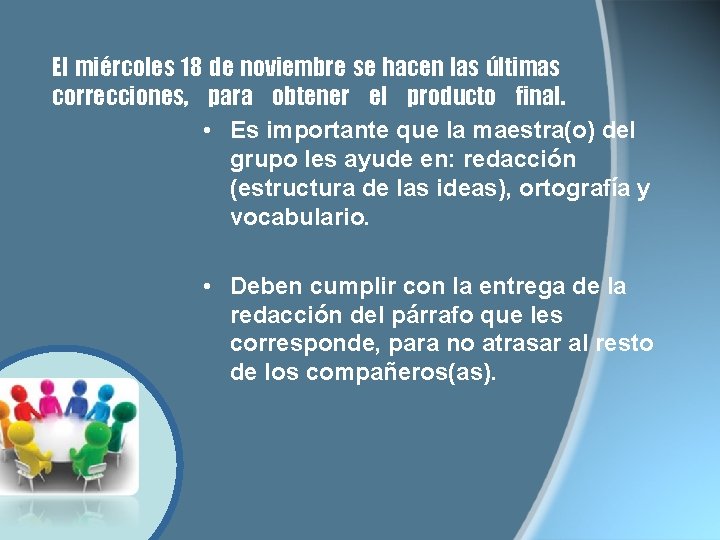 El miércoles 18 de noviembre se hacen las últimas correcciones, para obtener el producto El miércoles 18 de noviembre se hacen las últimas correcciones, para obtener el producto