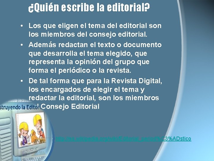 ¿Quién escribe la editorial? • Los que eligen el tema del editorial son los ¿Quién escribe la editorial? • Los que eligen el tema del editorial son los