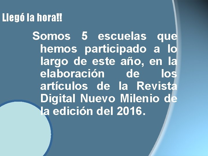 Llegó la hora!! Somos 5 escuelas que hemos participado a lo largo de este Llegó la hora!! Somos 5 escuelas que hemos participado a lo largo de este