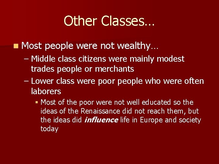 Other Classes… n Most people were not wealthy… – Middle class citizens were mainly