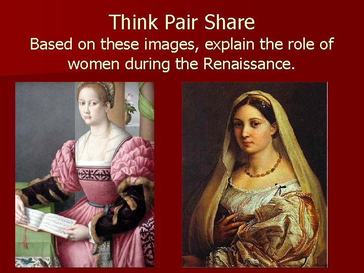 Think Pair Share Based on these images, explain the role of women during the