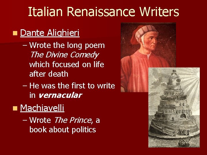 Italian Renaissance Writers n Dante Alighieri – Wrote the long poem The Divine Comedy