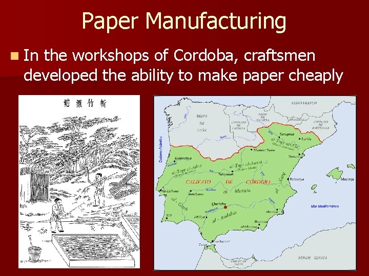 Paper Manufacturing n In the workshops of Cordoba, craftsmen developed the ability to make