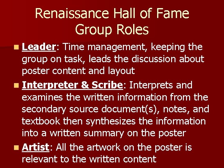 Renaissance Hall of Fame Group Roles n Leader: Time management, keeping the group on
