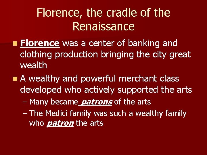 Florence, the cradle of the Renaissance n Florence was a center of banking and