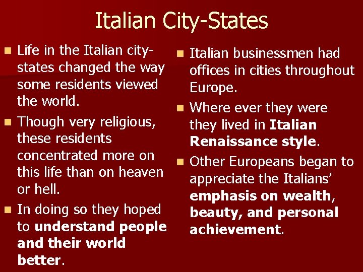 Italian City-States Life in the Italian citystates changed the way some residents viewed the