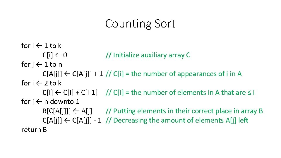 Counting Sort for i ← 1 to k C[i] ← 0 for j ←
