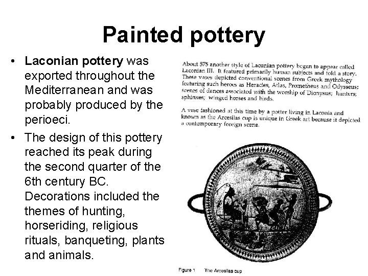 Painted pottery • Laconian pottery was exported throughout the Mediterranean and was probably produced