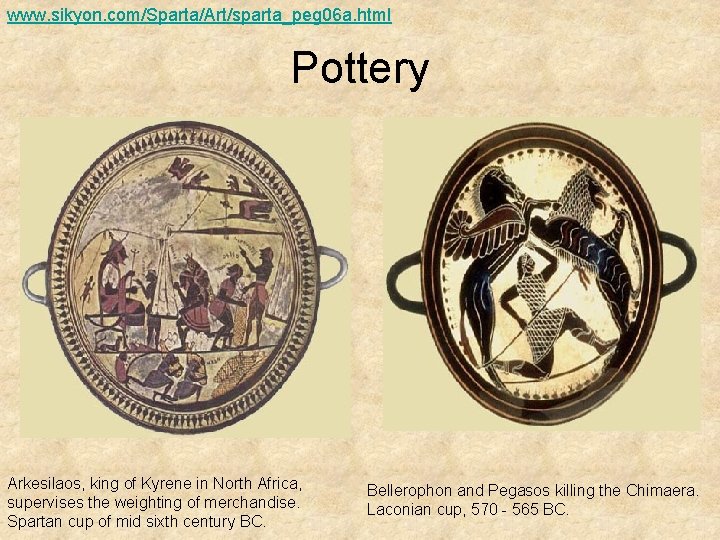 www. sikyon. com/Sparta/Art/sparta_peg 06 a. html Pottery Arkesilaos, king of Kyrene in North Africa,