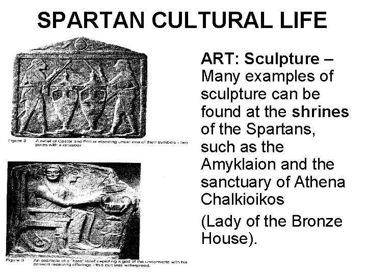 SPARTAN CULTURAL LIFE • ART: Sculpture – Many examples of sculpture can be found