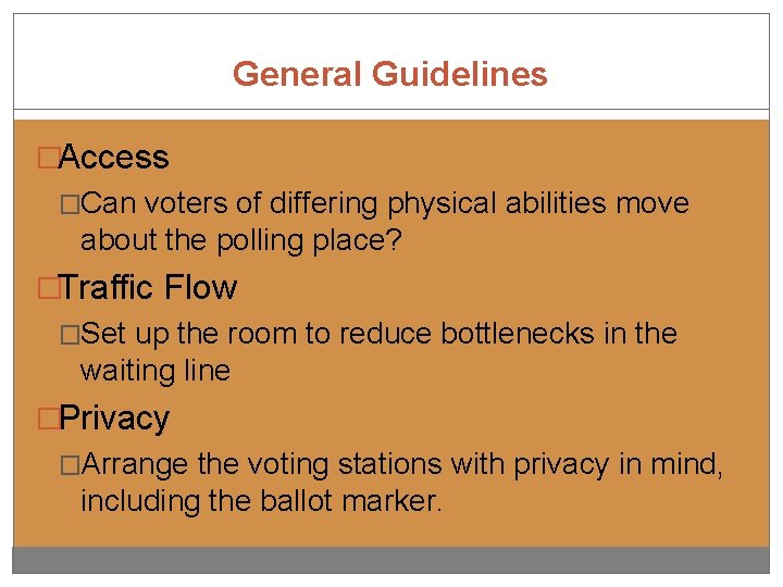 General Guidelines �Access �Can voters of differing physical abilities move about the polling place?