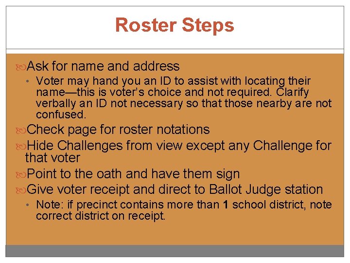 Roster Steps Ask for name and address • Voter may hand you an ID