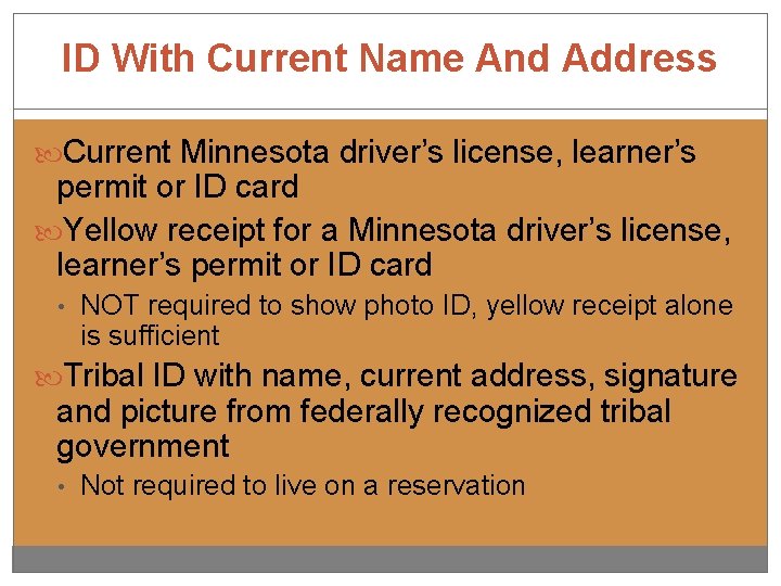 ID With Current Name And Address Current Minnesota driver’s license, learner’s permit or ID