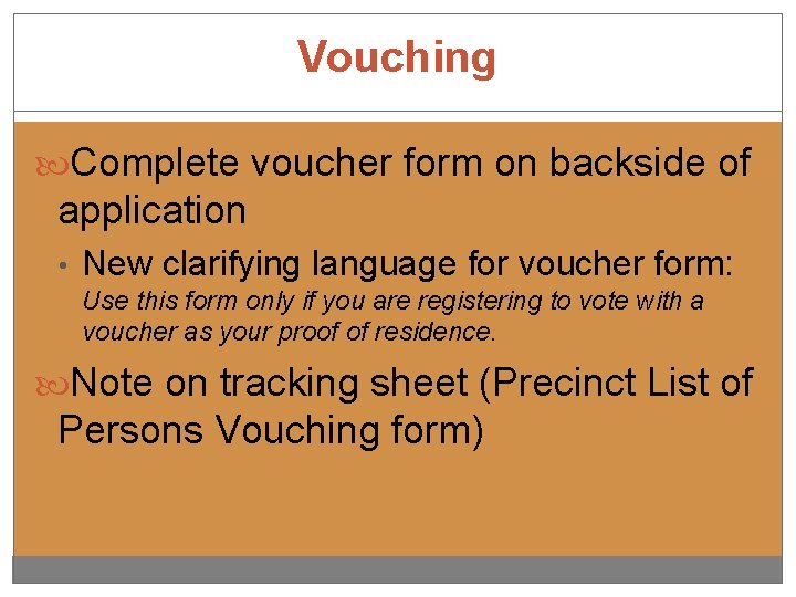 Vouching Complete voucher form on backside of application • New clarifying language for voucher