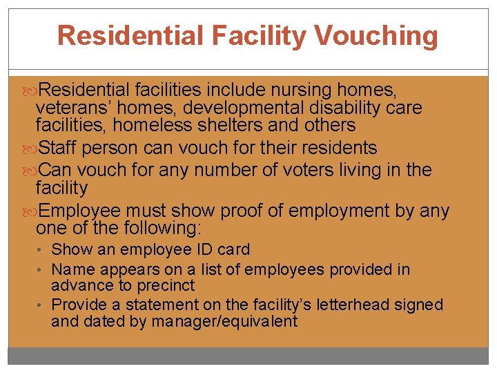 Residential Facility Vouching Residential facilities include nursing homes, veterans’ homes, developmental disability care facilities,