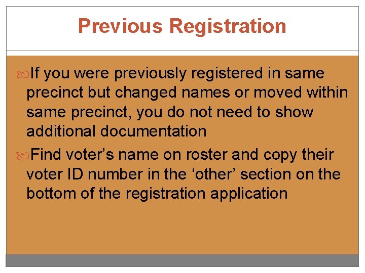 Previous Registration If you were previously registered in same precinct but changed names or