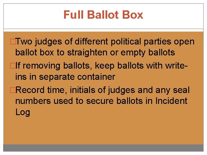 Full Ballot Box �Two judges of different political parties open ballot box to straighten