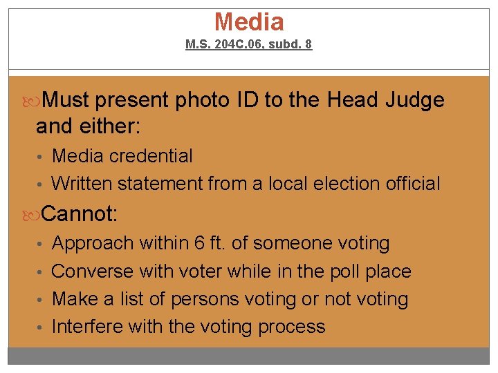 Media M. S. 204 C. 06, subd. 8 Must present photo ID to the