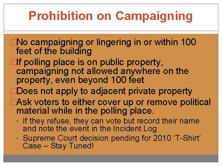 Prohibition on Campaigning �No campaigning or lingering in or within 100 feet of the