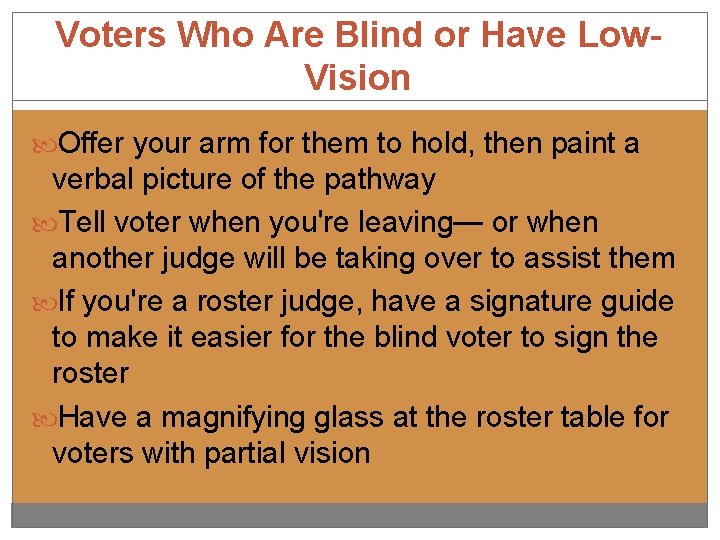 Voters Who Are Blind or Have Low. Vision Offer your arm for them to