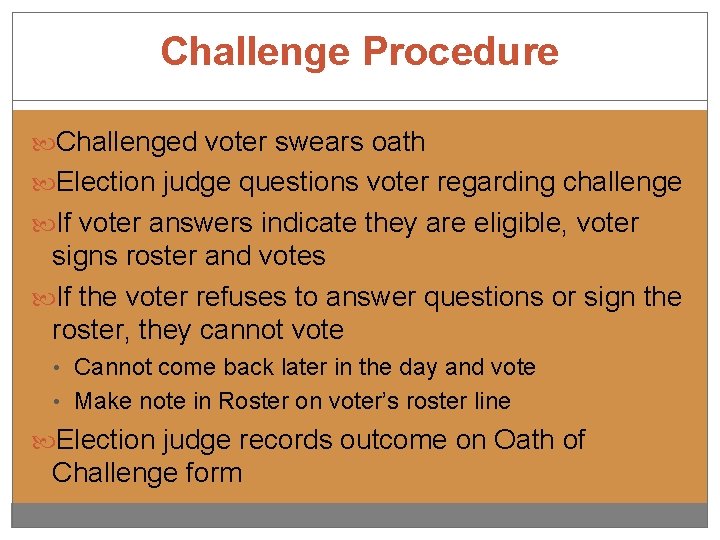 Challenge Procedure Challenged voter swears oath Election judge questions voter regarding challenge If voter