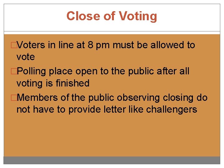 Close of Voting �Voters in line at 8 pm must be allowed to vote