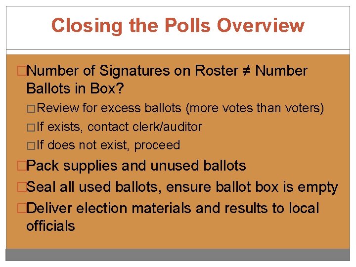 Closing the Polls Overview �Number of Signatures on Roster ≠ Number Ballots in Box?