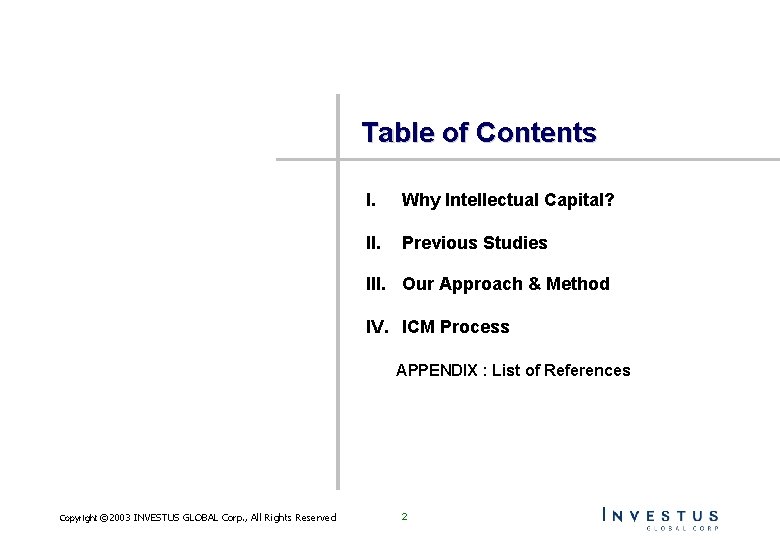  Table of Contents I. Why Intellectual Capital? II. Previous Studies III. Our Approach