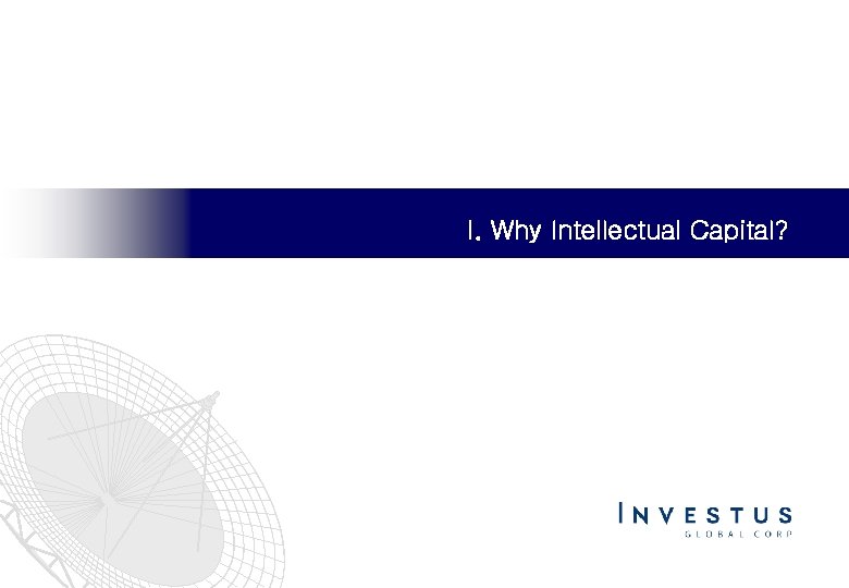 I. Why Intellectual Capital? August, 2003 1. 지적자본 2. ICM 프로세스 Copyright © 2003