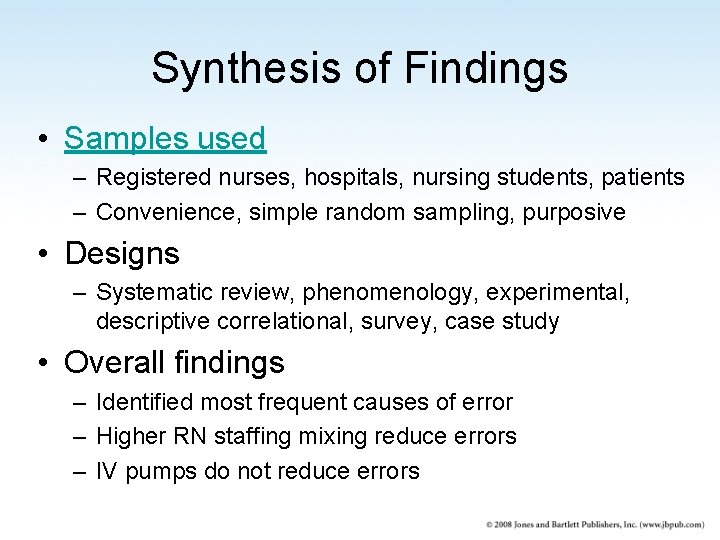 Synthesis of Findings • Samples used – Registered nurses, hospitals, nursing students, patients –