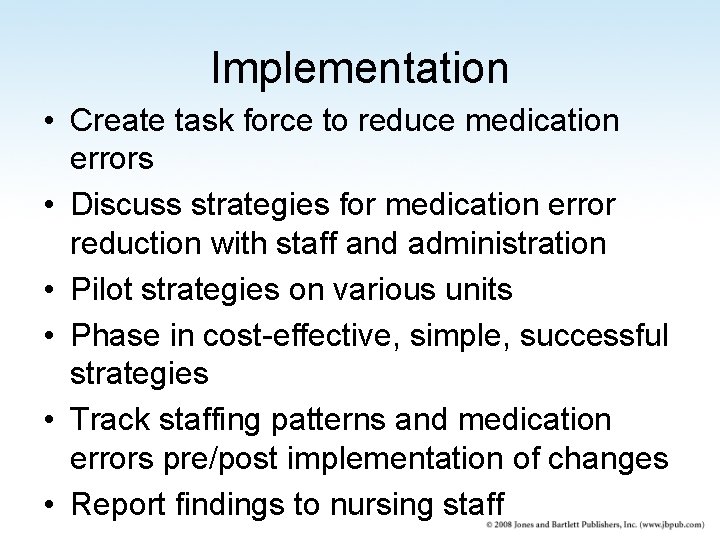 Implementation • Create task force to reduce medication errors • Discuss strategies for medication