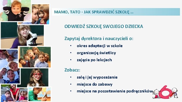 MAMO, TATO - JAK SPRAWDZIĆ SZKOŁĘ … ODWIEDŹ SZKOŁĘ SWOJEGO DZIECKA Zapytaj dyrektora i