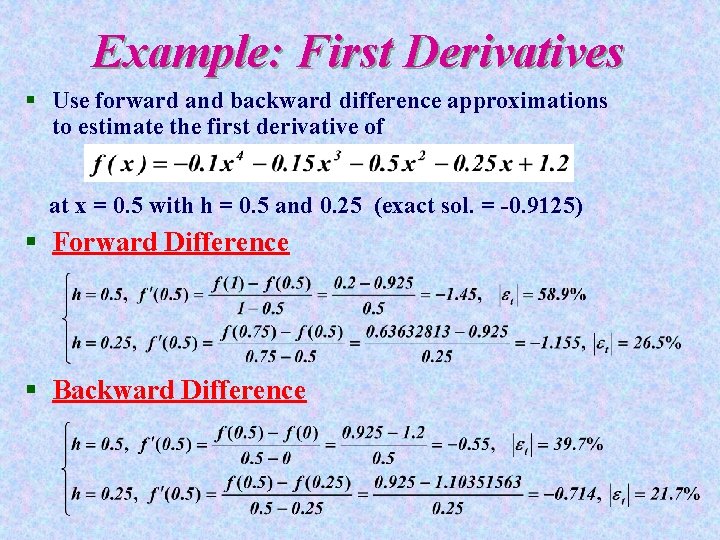 Example: First Derivatives § Use forward and backward difference approximations to estimate the first