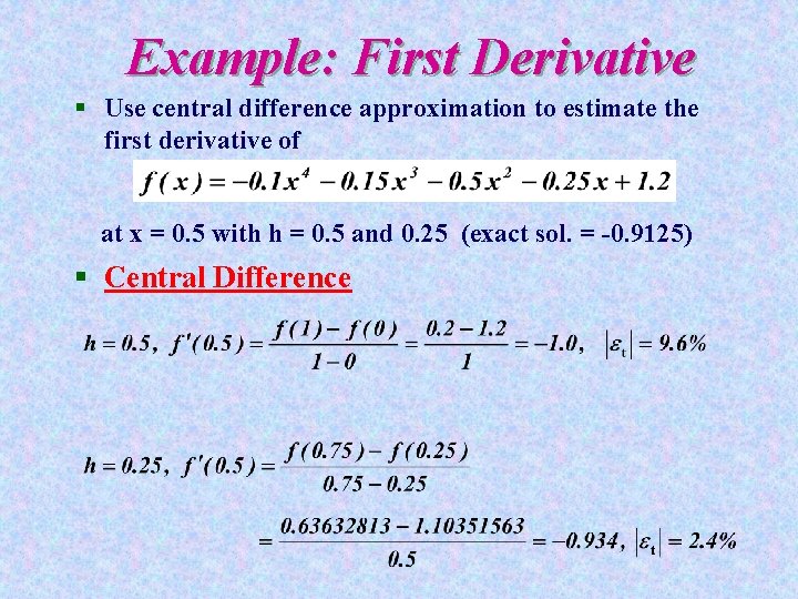 Example: First Derivative § Use central difference approximation to estimate the first derivative of