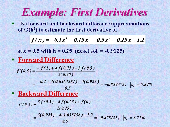 Example: First Derivatives § Use forward and backward difference approximations of O(h 2) to