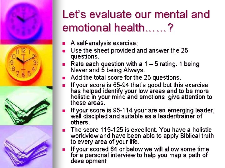 Let’s evaluate our mental and emotional health……? n n n n A self-analysis exercise; Let’s evaluate our mental and emotional health……? n n n n A self-analysis exercise;